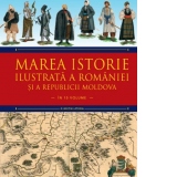 Marea istorie ilustrata a Romaniei si a Republicii Moldova. Volumul 5