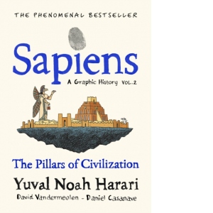 Sapiens A Graphic History, Volume 2: The Pillars of Civilization