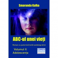 ABC-ul unei vieti. Roman cu puternica tenta autobiografica. Volumul II: Adolescenta
