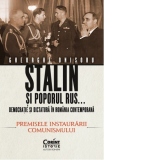 Stalin si poporul rus... Democratie si dictatura in Romania contemporana. Premisele instaurarii comunismului (volumul1)
