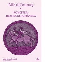 Povestea neamului romanesc. Volumul 4