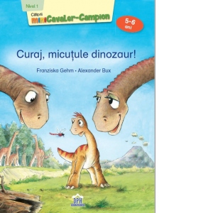 Curaj, micutule dinozaur! Nivel 1 - Cititorii miniCavaler-Campion (5-6 ani)