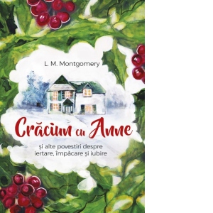 Vezi detalii pentru Craciun cu Anne si alte povestiri despre iertare, impacare si iubire