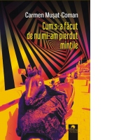 Cum s-a facut de nu mi-am pierdut mintile