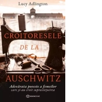 Croitoresele de la Auschwitz. Adevarata poveste a femeilor care si-au croit supravietuirea