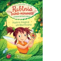 Rubinia Inima-minunata. Curajoasa spiridusa a padurii. Piatra magica stralucitoare