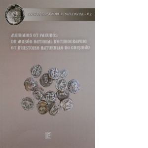 Corpus nummorum Moldaviae. V. II Monnaies et parures du Musae National d'Etnographie et d'Histoire Naturelle de Chisinau