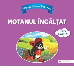 Povesti. Citim cu litere mari. Motanul incaltat (text adaptat dupa Charles Perrault)