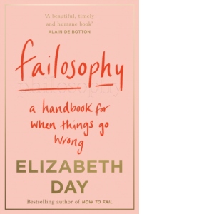 Failosophy. A handbook for when things go wrong