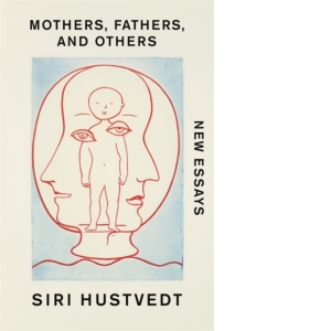 Mothers, fathers, and others. New essays