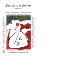 Literatura la feminin. O antologie