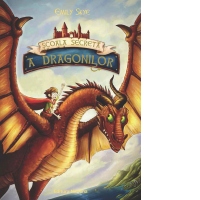 Scoala secreta a dragonilor. Volumul 1