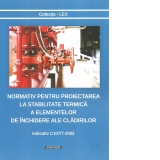 Normativ pentru proiectarea la stabilitate termica a elementelor de inchidere ale cladirilor. Indicativ C107/7-2002