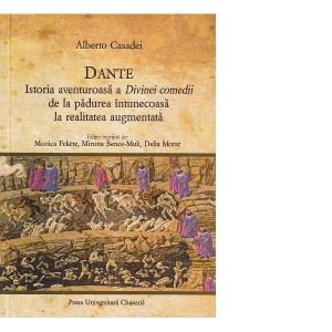 Dante. Istoria aventuroasa a Divinei Comedii de la padurea intunecoasa la realitatea augmentata
