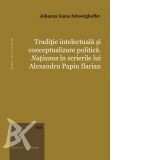 Traditie intelectuala si conceptualizare politica. Natiunea in scrierile lui Alexandru Papiu Ilarian