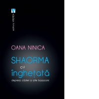 Shaorma cu inghetata. Depresii, caderi si alte bazaconii