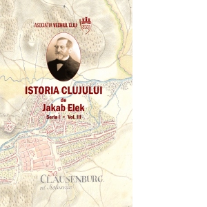 Istoria Clujului. Seria I. Volumul III