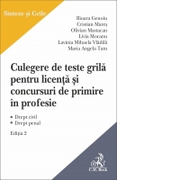 Culegere de teste grila pentru licenta si pentru concursuri de primire in profesie. Editia a 2-a