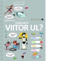 Larousse Spune-mi! Cum va fi viitorul?
