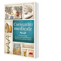 Curiozitati medicale. Povesti stranii despre artele tamaduitoare din Grecia si Roma Antica