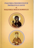 Psaltirea proorocului si imparatului David si Psaltirea Maicii Domnului