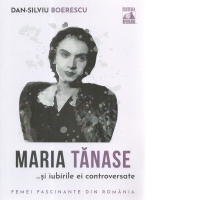 Maria Tanase si iubirile ei controversate