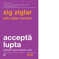 Accepta lupta. Traieste dupa regulile vietii