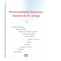 Personalitati franceze vazute de N. Iorga volumul 2