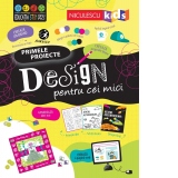Primele proiecte: Design pentru cei mici