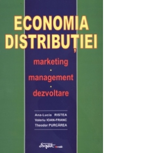 Economia distributiei - marketing, management, dezvoltare -