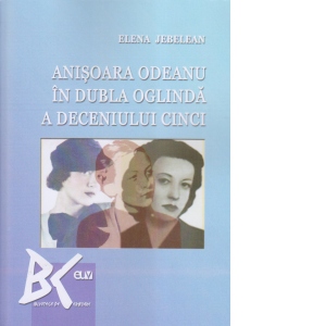 Anisoara Odeanu in dubla oglinda a deceniului cinci