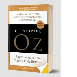 Principiul Oz: Cum sa obtii rezultate prin responsabilitate individuala si organizationala