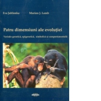 Patru dimensiuni ale evolutiei. Variatia genetica, epigenetica, simbolica si comportamentala