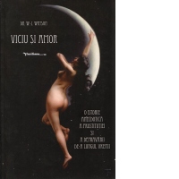 Viciu si amor. O istorie anecdotica a prostitutiei si a depravarii de-a lungul vremii