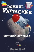 Domnul Pattacake si Misiunea Spatiala