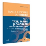 Taxele judiciare de timbru. Alte taxe, tarife si onorarii. Editia a II-a. Editie tiparita pe hartie alba 2021