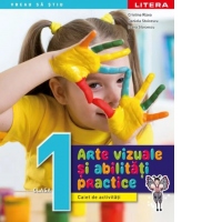 Arte vizuale si abilitati practice. Caiet de activitati. Clasa I