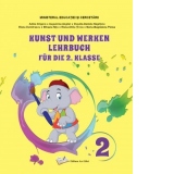 Arte vizuale si abilitati practice pentru clasa a II-a. Manual in limba germana