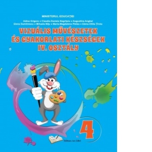 Arte vizuale si abilitati practice clasa a IV-a. Manual in limba maghiara