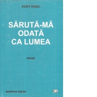 Saruta-ma odata ca lumea - proza -