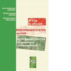 Etica in afaceri, responsabilitatea sociala si sustenabilitatea in economia contemporana Afaceri poza bestsellers.ro