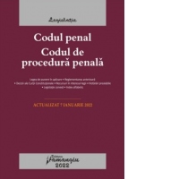 Codul penal. Codul de procedura penala. Legile de executare. Actualizat la 7 ianuarie 2022