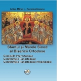 Sfantul si Marele Sinod al Bisericii Ortodoxe. Comisiile Interortodoxe. Conferintele Panortodoxe. Conferintele Panortodoxe Presinodale