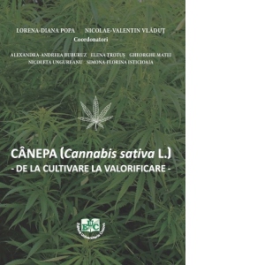Vezi detalii pentru Cannabis sativa L. (canepa industriala) de la cultivare la valorificare