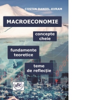 Macroeconomie. Concepte cheie, fundamente teoretice, teme de reflectie