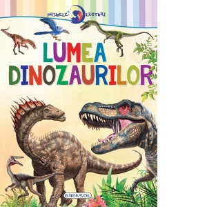 Primele lecturi: Lumea dinozaurilor