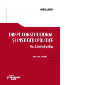 Drept constitutional si institutii politice. Volumul II. Institutii politice. Editia a 4-a