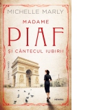 Madame Piaf si cantecul iubirii