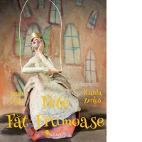 Fete Fat-Frumoase. 21 de basme din jurul lumii