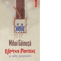 Rapirea Parisiei si alte povestiri